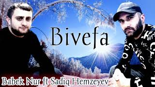 Sadiq Hemzeyev ft Babek Nur - Bivefa 2023[] Resimi