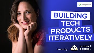 ? Building Tech Products Iteratively by Nesrine Changuel, Product Manager at Google Meet