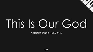 Phil Wickham - This Is Our God | Piano Karaoke [Key of A]