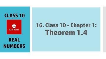16. Class 10 - Chapter 1:  Real numbers - Theorem 1.4