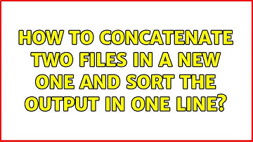 Unix & Linux: How to concatenate two files in a new one and sort the output in one line?