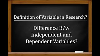 Definition of Variable in Research? What is Independent and Dependent Variables?