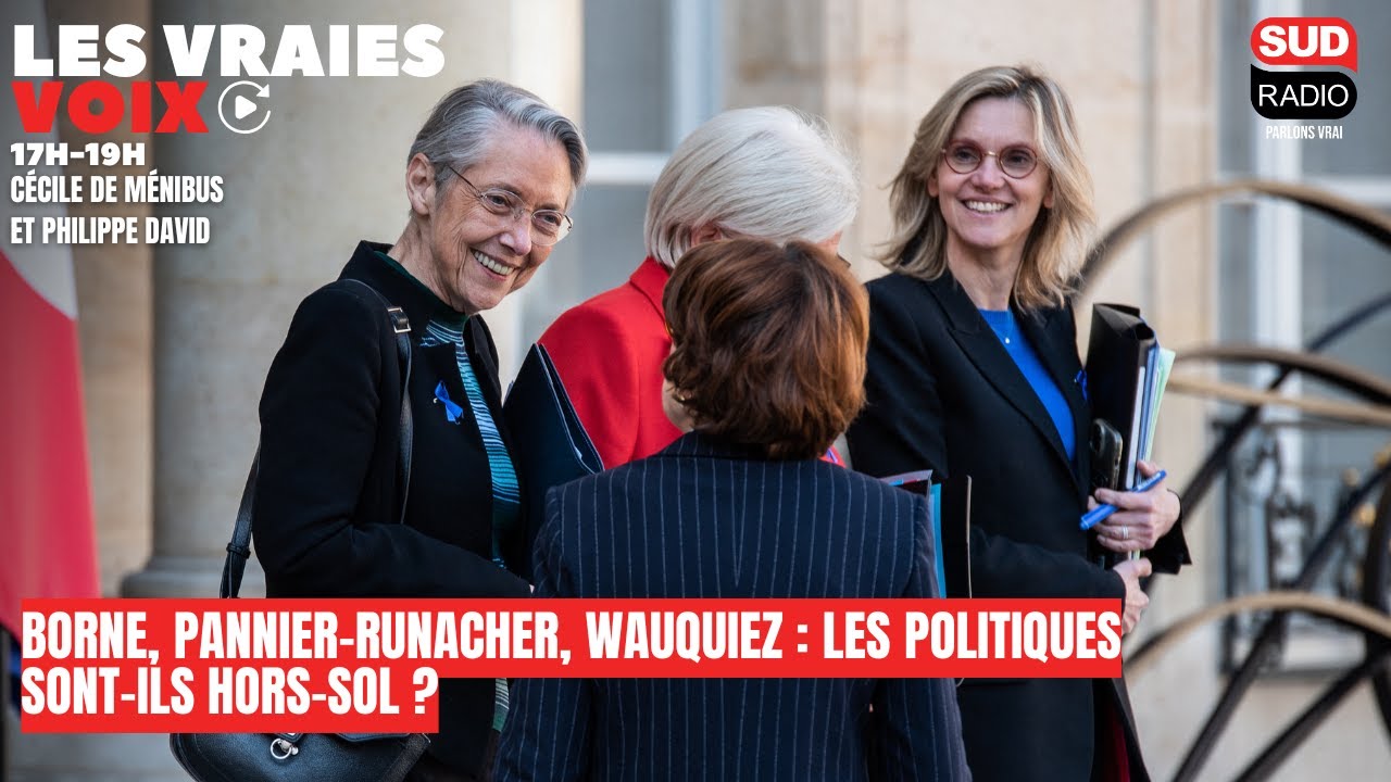 Borne, Pannier-Runacher, Wauquiez : les politiques sont-ils hors-sol ?
