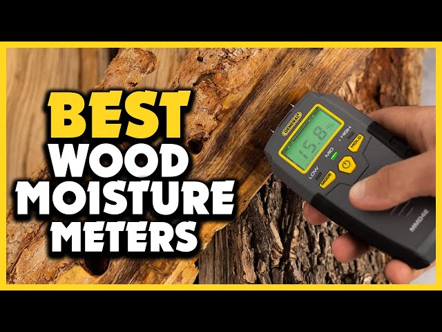 7 Best Wood Moisture Meters of 2022