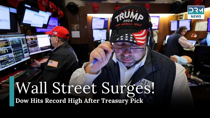 Wall Street Opens Higher as Trump’s Treasury Selection Boosts Sentiment | DRM News | AF11