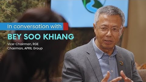 In conversation with Bey Soo Khiang (RGE & APRIL Group)