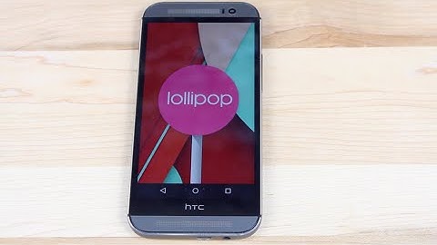 How To Install Android 5.0.2 Lollipop on the HTC One M8
