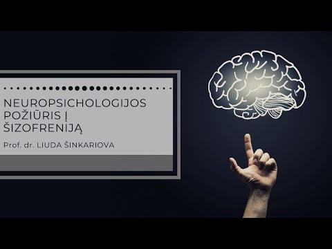 Prof. dr. Liuda Šinkariova ,,Neuropsichologijos požiūris į šizofreniją"