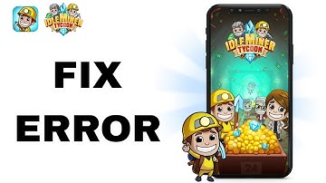 How To Fix And Solve Error On Idle Miner Tycoon App | Final Solution