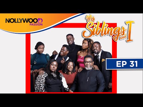 MY SIBLINGS AND I | S1 - E31 | NIGERIAN COMEDY SERIES