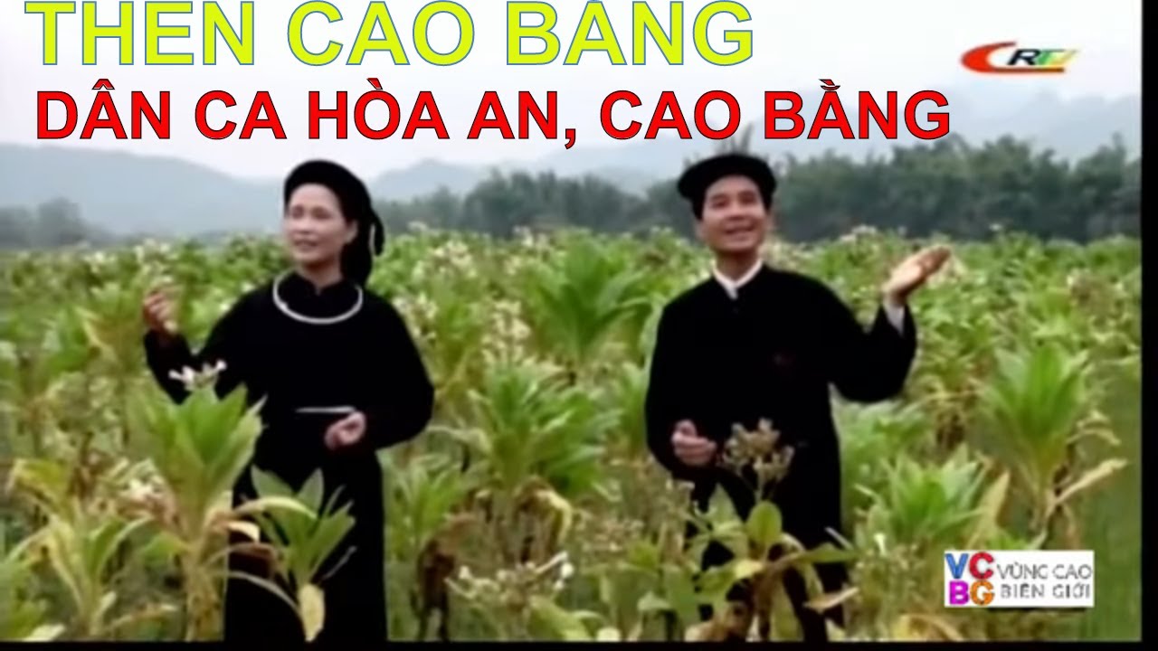 Then Cao Bằng - Dân ca Hòa An, Cao Bằng I Vùng Cao Biên Giới