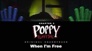 When I'm Free - Poppy Playtime Chapter 2 OST Extended