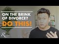 How to Save Your Marriage from Brink of Divorce (THE ONE THING YOU MUST FOCUS ON)