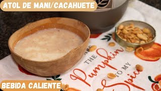 Atol De Mani/Cacahuete Caliente | Hot Peanut Drink