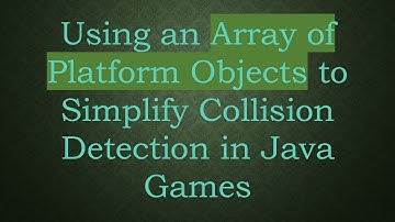 Using an Array of Platform Objects to Simplify Collision Detection in Java Games