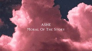 Ashe - Moral Of The Story (Lyrics)