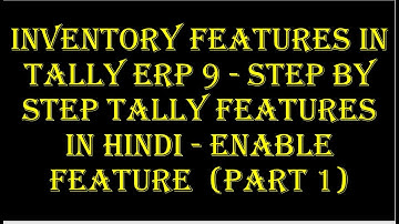 Inventory Features In Tally ERP 9 - Step By Step Tally Features In Hindi - Enable Feature  (PART-1)