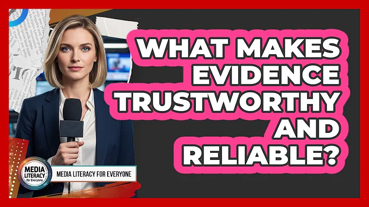 What Makes Evidence Trustworthy And Reliable?
