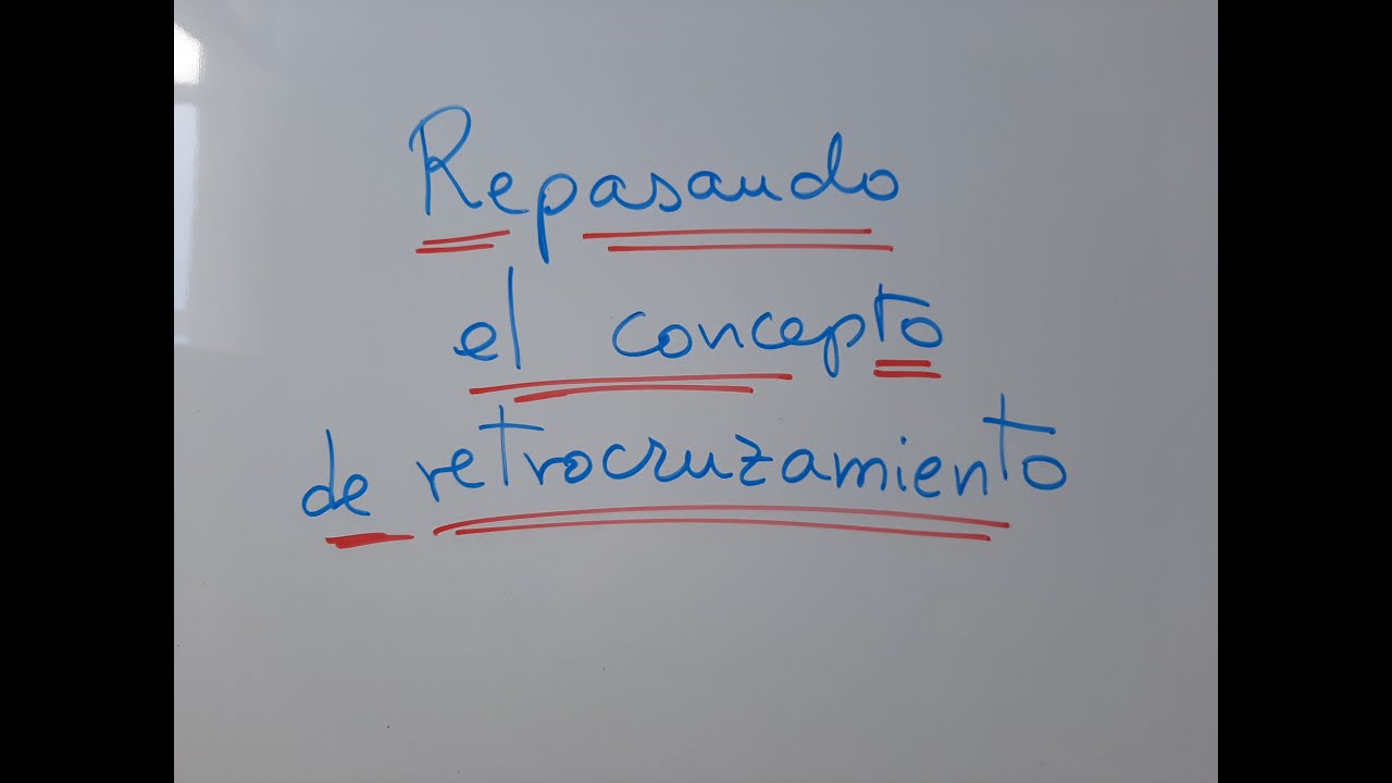 El retrocruzamiento o cruzamiento prueba. YouTube