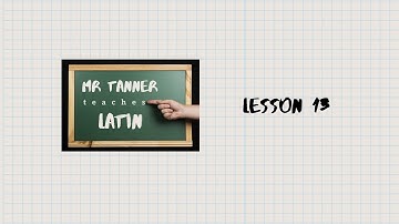 Latin Lesson 13