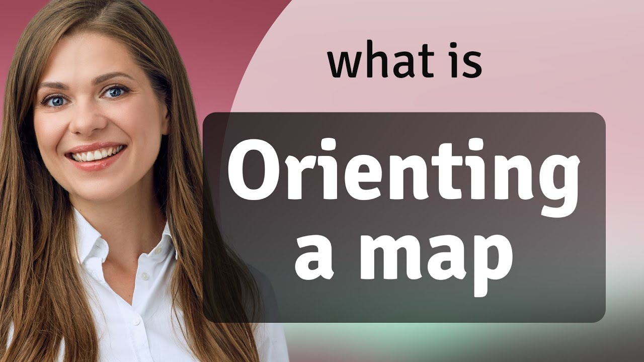 Orienting a Map: Navigating the Basics - YouTube