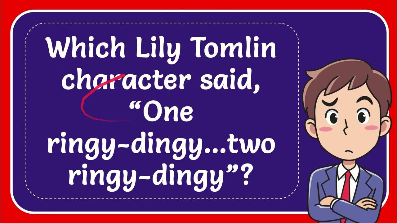 Which Lily Tomlin Character Said One Ringy dingy two Ringy dingy which-lily-tomlin-character-said-one-ringy-dingy-two-ringy-dingy