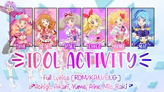 Idol Activity!｜Ichigo, Akari, Yume, Aine, Mio, Raki｜FULL+LYRICSROM/KAN/ENG｜Aikatsu on Parade!