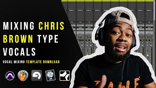How To Mix CHRIS BROWN Type Vocals (TEMPLATE DOWNLOAD)