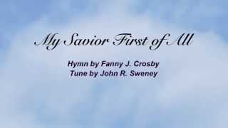 My Savior First of All (Baptist Hymnal #528) chords