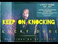 Lucky Dube— keep on knocking- lyrics