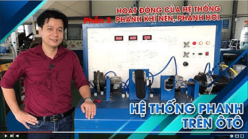 Hệ thống phanh trên ô tô - Phần 3 - Hoạt động của hệ thống phanh khí nén, phanh hơi | TMT FIX