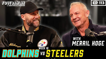 Big Ben & Merril Hoge talk Steelers/Dolphins, Hall of Honor, Steelers SB contenders? & more Ep 113