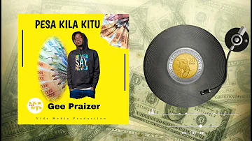 Gee Praizer (024 FINEST) - PESA KILA KITU (Official Audio)