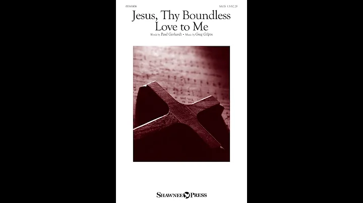JESUS, THY BOUNDLESS LOVE TO ME (SATB Choir) - Pau...