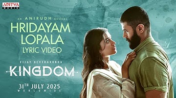 Hridayam Lopala Lyric Video | Kingdom | Vijay Deverakonda, Bhagyashri | Anirudh Ravichander | Gowtam
