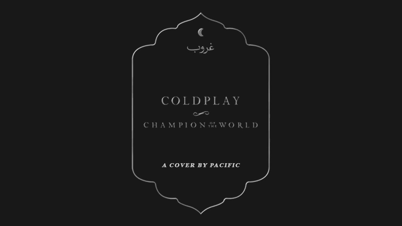 Champion The World - Coldplay (Pacific cover) - YouTube