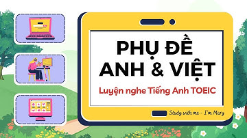 TOEIC Podcast 01 - Luyện nghe tiếng Anh phụ đề Song ngữ | I