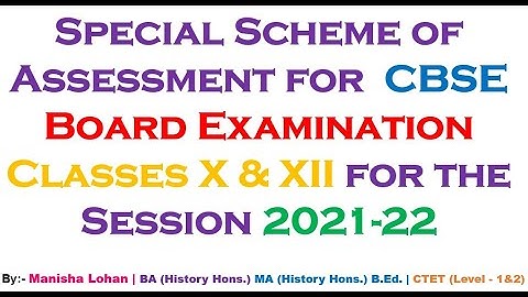 Special Scheme of Assessment for  CBSE Board Examination Classes X & XII for the Session 2021-22