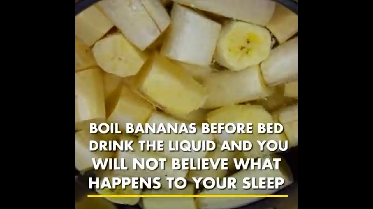 Boil Bananas Before Bed Drink The Liquid And You Will Not Believe What
