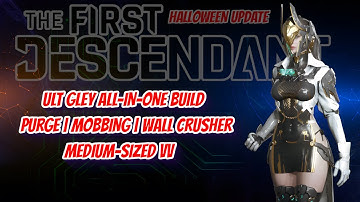 Ultimate Gley Build – Purge, Mobbing, M.Sized VV & Wall Crusher Boss Setup | The First Descendant