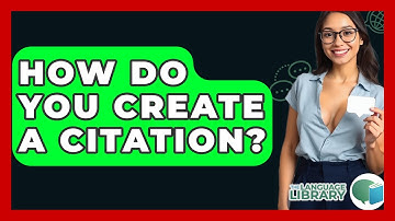 How Do You Create A Citation? - The Language Library