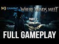 WHERE WINDS MEET | PART 2 | GAME PLAY | New map xplore 😱 (android/iOS)
