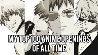 MY TOP 100 ANIME OPENINGS OF ALL TIME