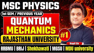 Quantum mechanics -1 | Msc physics | Rajasthan | RRBMU | Brij | MGSU | MDU | Shekhawati University