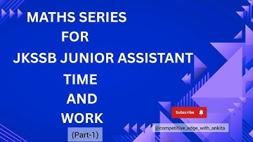 JKSSB Junior Assistant: Time & Work (All type of questions) #jkssb #juniorassistant 