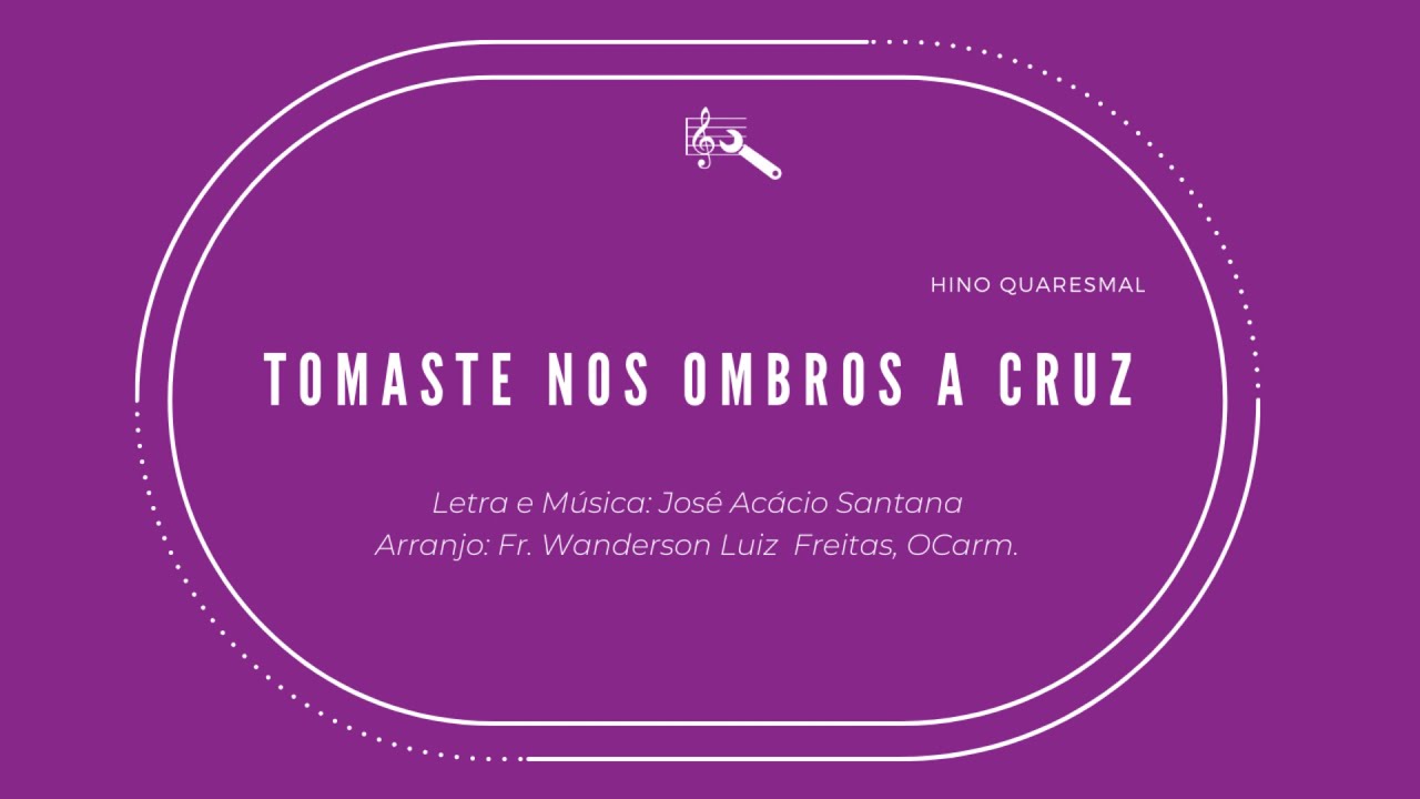 Tomaste nos ombros a cruz (Hino Quaresmal)