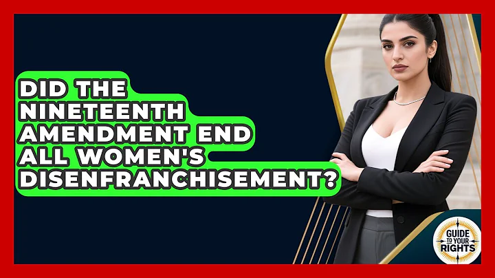 Did The Nineteenth Amendment End All Women's Disenfranchisement? - Guide To Your Rights