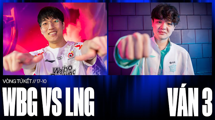 WBG vs LNG | Ván 3 | CKTG 2024 - Tứ Kết 1 | 17.10.2024
