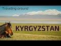 Kyrgyzstan Tourism - Dramatic Landscapes