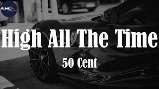 50 Cent, "High All The Time" (Lyric Video)